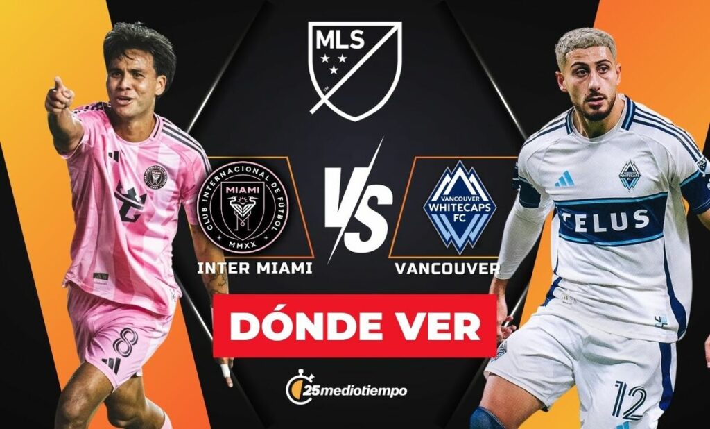 Final MLS 2025: Inter Miami y Vancouver Whitecaps se enfrentan – Horario y dónde ver en vivo hoy