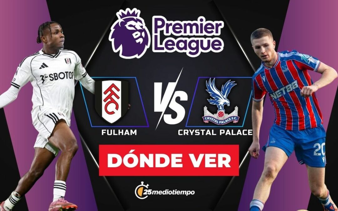 Fulham vs Crystal Palace EN VIVO: Horario y Dónde Ver el Partido de Raúl Jiménez en la Premier League 2025