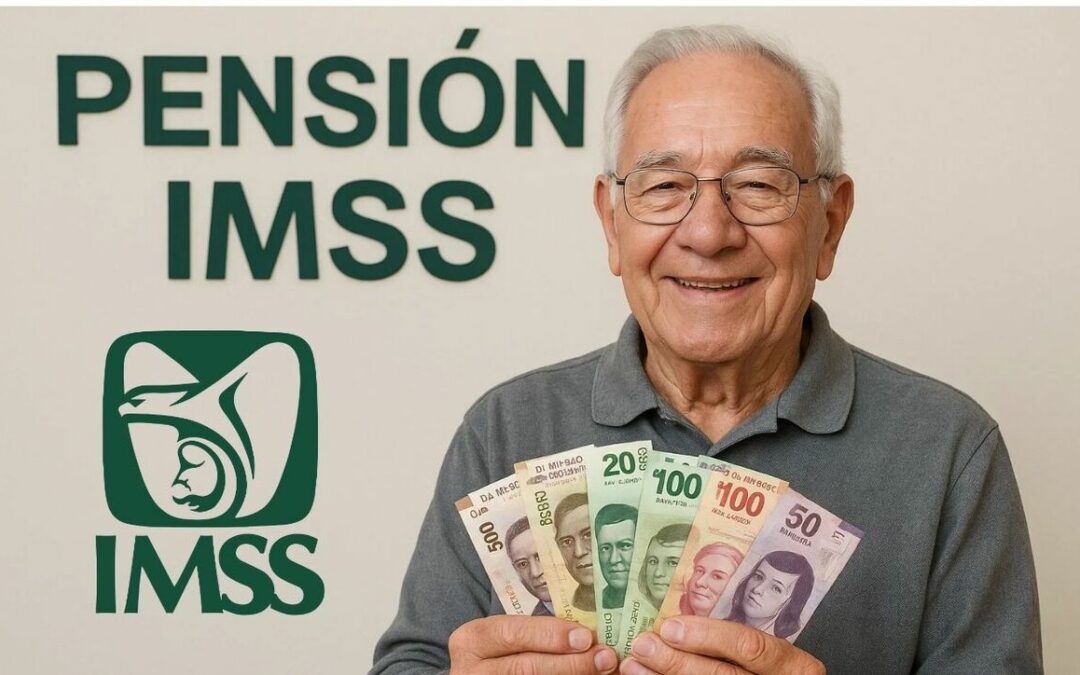 Aumento de la Pensión IMSS en 2026: Beneficios del Salario Mínimo Confirmados